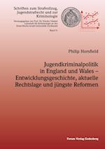 Jugendkriminalpolitik in England und Wales - Entwicklungsgeschichte, aktuelle Rechtslage und jüngste Reformen