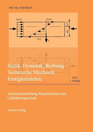 Statik, Dynamik, Reibung - Technische Mechanik - Festigkeitslehre