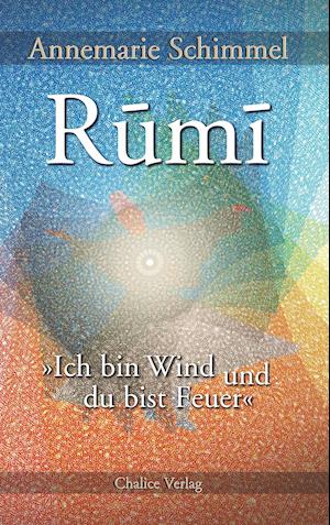 Rumi - Ich bin Wind und du bist Feuer