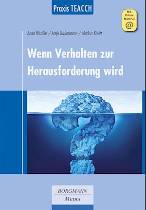 Praxis TEACCH: Wenn Verhalten zur Herausforderung wird