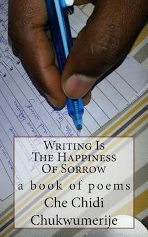 Writing Is the Happiness of Sorrow