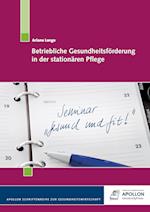 Betriebliche Gesundheitsförderung in der stationären Pflege