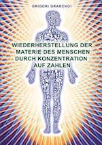 Wiederherstellung Der Materie Des Menschen Durch Konzentration Auf Zahlen (German Edition)