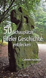 50 Schauplätze Eifeler Geschichte entdecken