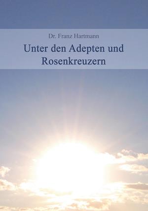 Unter den Adepten und Rosenkreuzern