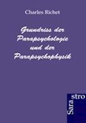 Grundriss der Parapsychologie und der Parapsychophysik