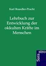 Lehrbuch zur Entwicklung der okkulten Kräfte im Menschen