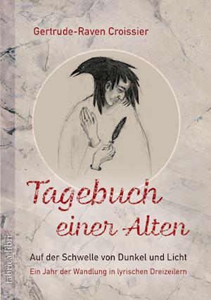 Tagebuch einer Alten - Auf der Schwelle von Dunkel und Licht