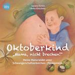 Oktoberkind - Mama, nicht brechen!