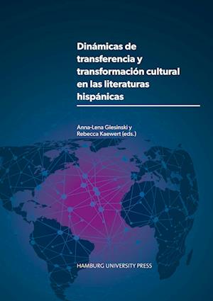 Dinámicas de transferencia y transformación cultural en las literaturas hispánicas