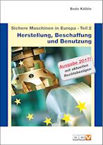 Sichere Maschinen in Europa - Teil 2 - Herstellung, Beschaffung und Benutzung