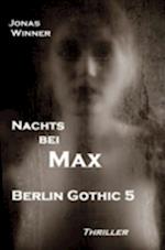 Berlin Gothic 5: Nachts bei Max