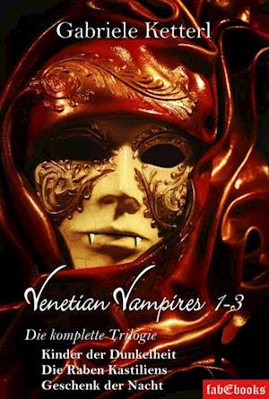 Venetian Vampires 1-3 Gesamtausgabe Trilogie 1553 Seiten