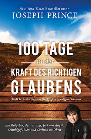 100 Tage in der Kraft des richtigen Glaubens