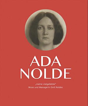Ada Nolde "meine vielgeliebte"