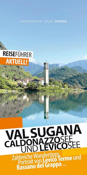Valsugana Reiseführer - Caldonazzosee und Levicosee