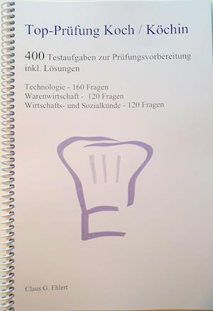 Top Prüfung Koch / Köchin - 400 Testaufgaben zur Prüfungsvorbereitung inkl. Lösungen