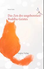 Das Zen des ungeborenen Buddha-Geistes