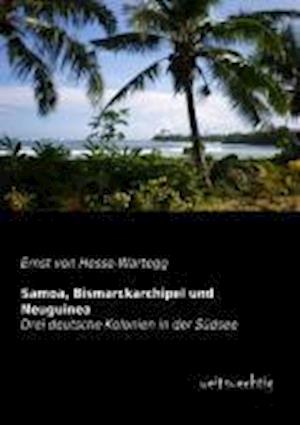 Samoa, Bismarckarchipel Und Neuguinea