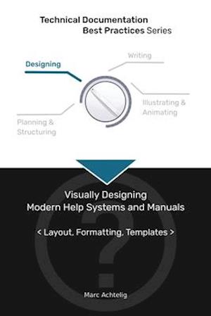 Technical Documentation Best Practices - Visually Designing Modern Help Systems and Manuals