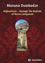 AFGHANISTAN: THROUGH THE KEYHOLE OF BARON  COMPOUND