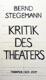Bernd Stegemann - Kritik des Theaters