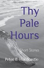 Thy Pale Hours: Short Stories 