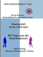 Haarausfall muss nicht sein - Mit Tipps aus der Naturheilpraxis