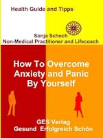 How To Overcome Anxiety and Panic By Yourself