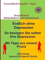 Endlich ohne Depression-So besiegen Sie selbst Ihre Depression-Mit Tipps aus der Praxis