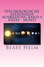 Psychologische Astrologie - Ausbildung Band 5 - Krebs - Mond