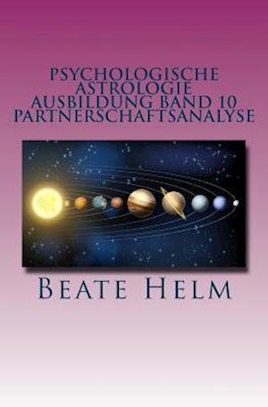 Psychologische Astrologie - Ausbildung Band 10 - Partnerschaftsanalyse