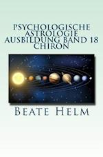 Psychologische Astrologie - Ausbildung Band 18 - Chiron