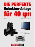 Die perfekte Heimkino-Anlage für 40 qm (Band 3)