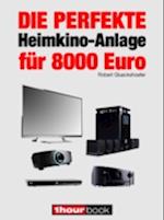 Die perfekte Heimkino-Anlage für 8000 Euro