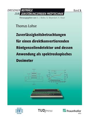 Zuverlässigkeitsbetrachtungen für einen direktkonvertierenden Röntgenzeilendetektor und dessen Anwendung als spektroskopisches Dosimeter