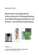 Numerische Und Diagnostische Untersuchung Der Schutzgasströmung Beim Metallschutzgasschweißen Für Die Brenner- Und Verfahrensentwicklung