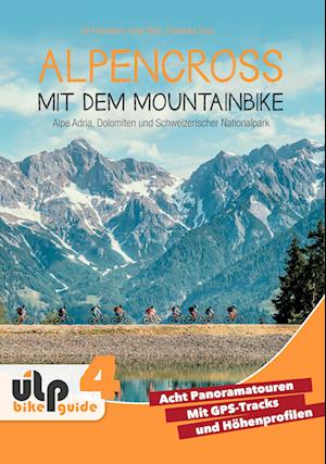 Alpencross mit dem Mountainbike: Alpe Adria, Dolomiten und Schweizerischer Nationalpark