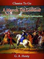 March on London -  Being a Story of Wat Tyler's Insurrection