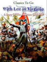 With Lee in Virginia - a story of the American Civil War