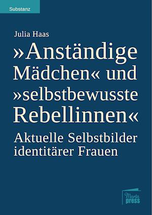 "Anständige Mädchen" und "selbstbewusste Rebellinnen"