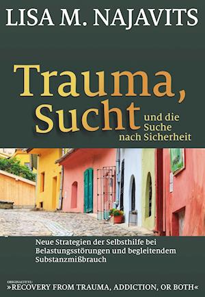 Trauma, Sucht und die Suche nach Sicherheit