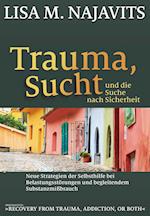 Trauma, Sucht und die Suche nach Sicherheit