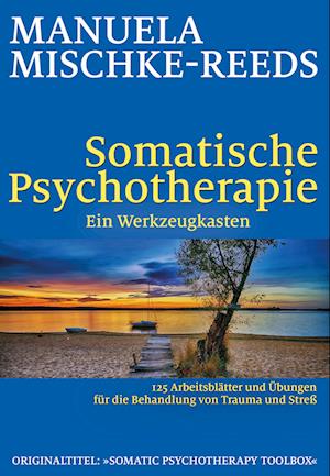 Somatische Psychotherapie - ein Werkzeugkasten