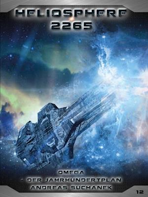 Heliosphere 2265 - Band 12: Omega - Der Jahrhundertplan (Science Fiction)