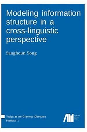 Modeling Information Structure in a Cross-Linguistic Perspective
