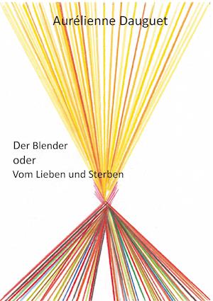 Der Blender oder Vom Lieben und Sterben