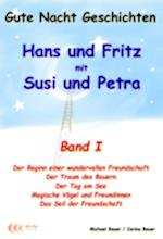Gute-Nacht-Geschichten: Hans und Fritz mit Susi und Petra - Band I