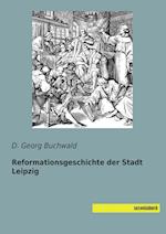 Reformationsgeschichte der Stadt Leipzig