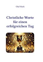 Christliche Worte für einen erfolgreichen Tag